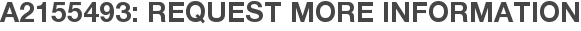 A2155493: Request More Information