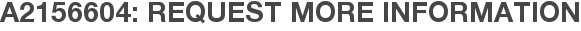 A2156604: Request More Information