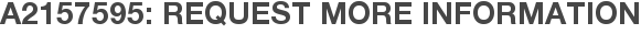 A2157595: Request More Information