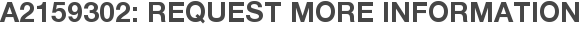 A2159302: Request More Information