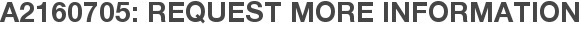 A2160705: Request More Information