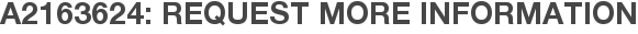 A2163624: Request More Information