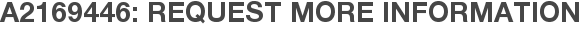 A2169446: Request More Information