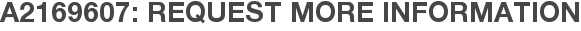 A2169607: Request More Information