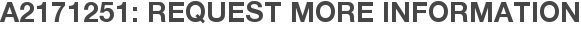 A2171251: Request More Information
