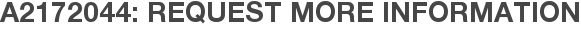 A2172044: Request More Information