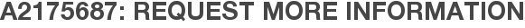 A2175687: Request More Information