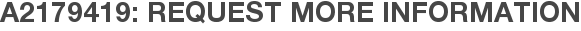 A2179419: Request More Information