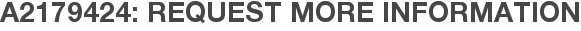 A2179424: Request More Information