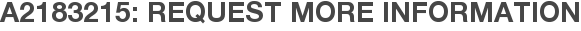 A2183215: Request More Information