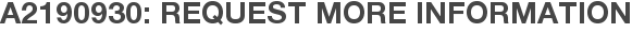 A2190930: Request More Information