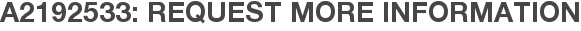 A2192533: Request More Information