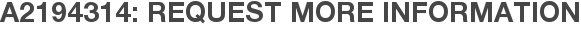 A2194314: Request More Information