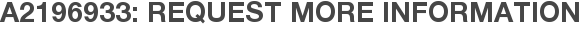 A2196933: Request More Information