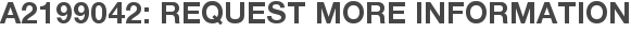 A2199042: Request More Information