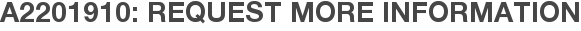 A2201910: Request More Information