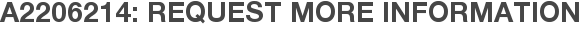 A2206214: Request More Information