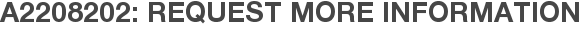 A2208202: Request More Information