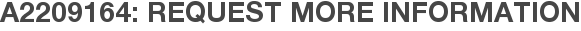 A2209164: Request More Information