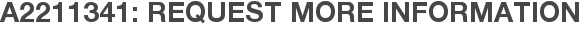 A2211341: Request More Information