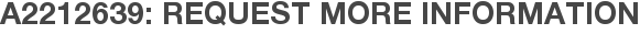 A2212639: Request More Information
