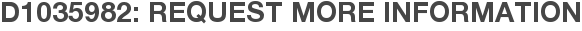 D1035982: Request More Information