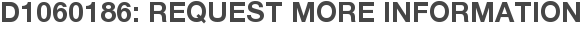 D1060186: Request More Information