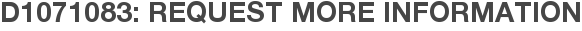 D1071083: Request More Information