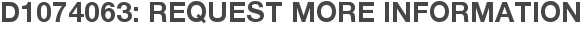 D1074063: Request More Information