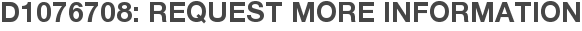 D1076708: Request More Information