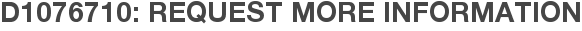 D1076710: Request More Information