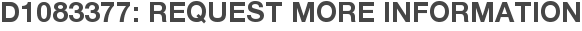 D1083377: Request More Information