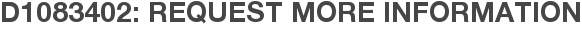 D1083402: Request More Information