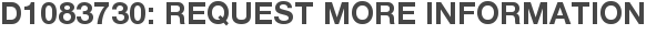 D1083730: Request More Information