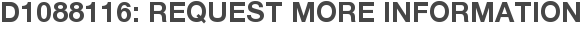 D1088116: Request More Information