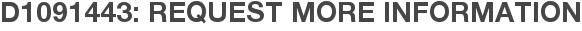 D1091443: Request More Information