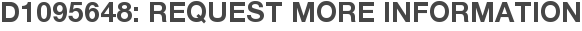 D1095648: Request More Information