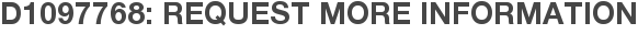 D1097768: Request More Information