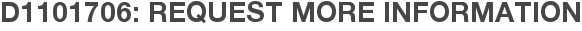 D1101706: Request More Information