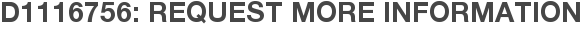 D1116756: Request More Information