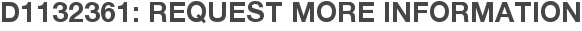 D1132361: Request More Information
