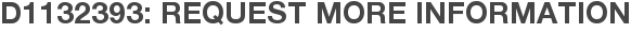 D1132393: Request More Information