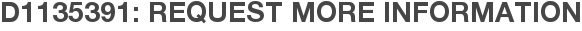 D1135391: Request More Information