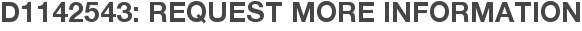 D1142543: Request More Information