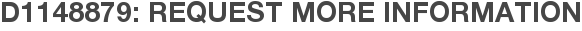 D1148879: Request More Information