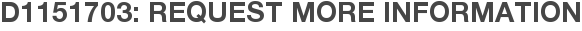 D1151703: Request More Information