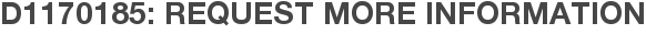 D1170185: Request More Information