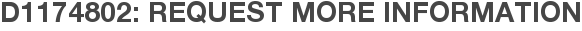 D1174802: Request More Information