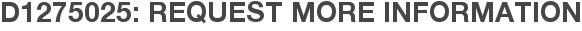 D1275025: Request More Information