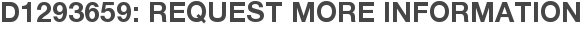 D1293659: Request More Information